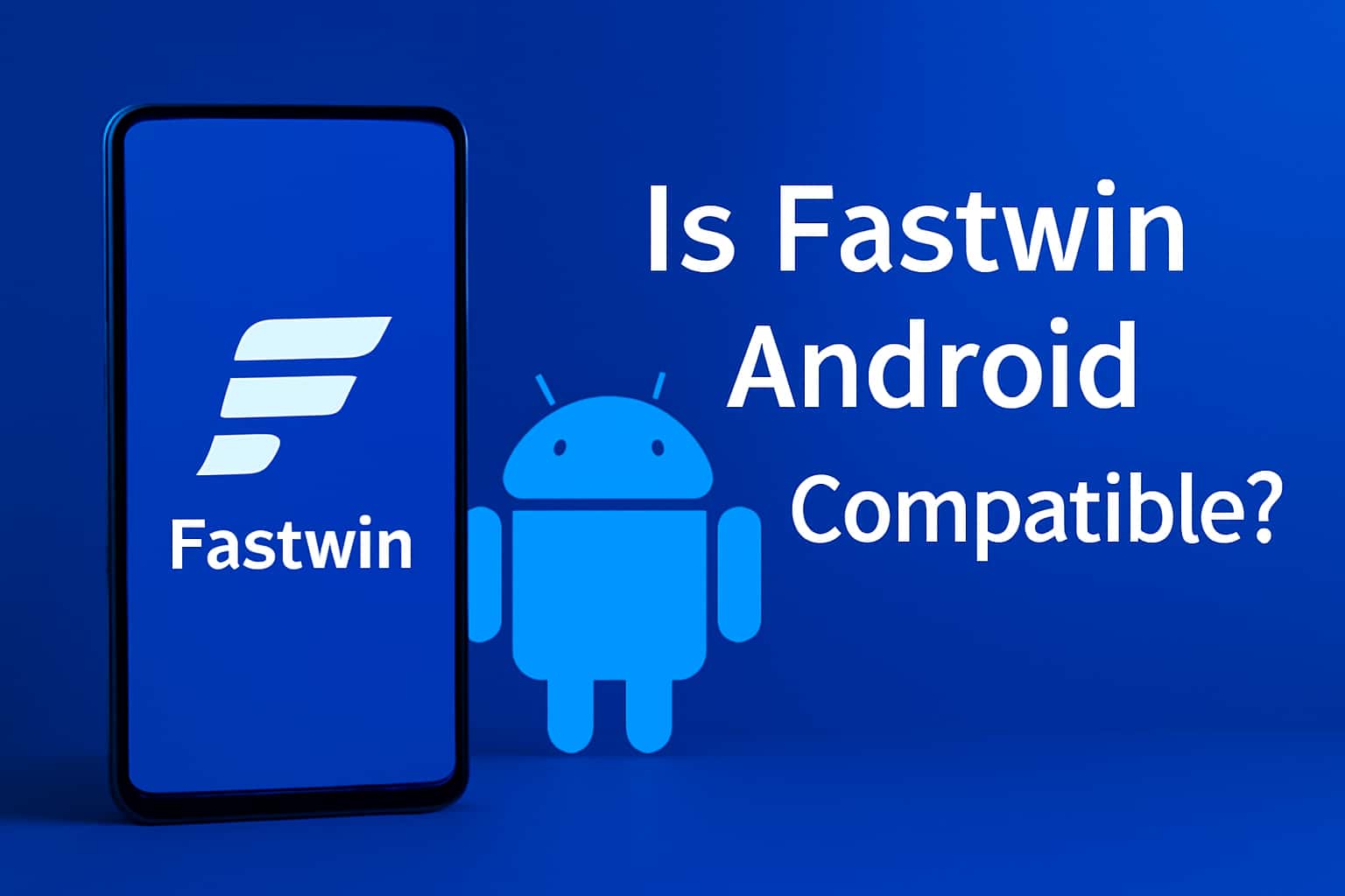 Informational graphic on Fastwin Android compatibility.
